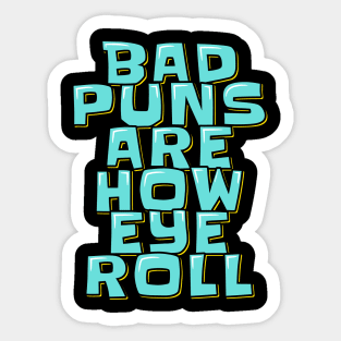 Dad Jokes Bad Puns Are How Eye Roll Sticker